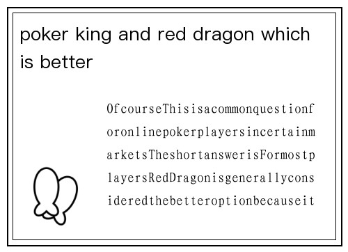 poker king and red dragon which is better